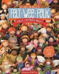 Felt Wee FolkNew Adventures 120 Enchanting Dolls