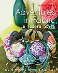Adventures in Fabric La Todera Style Sew 20 Projects for You & Your Home