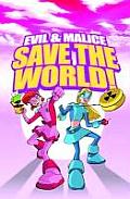 Evil & Malice Save The World