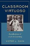 Classroom Virtuoso: Recollections of a Life in Learning