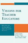 Visions for Teacher Educators: Perspectives on the Association of Teacher Educators' Standards