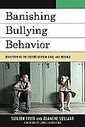 Banishing Bullying Behavior: Transforming the Culture of Pain, Rage, and Revenge