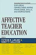 Affective Teacher Education: Exploring Connections among Knowledge, Skills, and Dispositions
