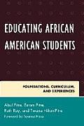 Educating African American Students: Foundations, Curriculum, and Experiences