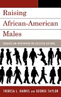 Raising African-American Males: Strategies and Interventions for Successful Outcomes