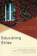 Educating Elites: Class Privilege and Educational Advantage