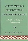 African American Perspectives on Leadership in Schools: Building a Culture of Empowerment