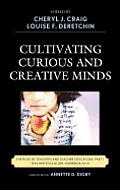 Cultivating Curious and Creative Minds: The Role of Teachers and Teacher Educators, Part I