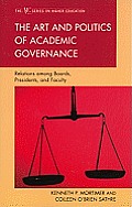 The Art and Politics of Academic Governance: Relations among Boards, Presidents, and Faculty