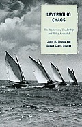 Leveraging Chaos: The Mysteries of Leadership and Policy Revealed
