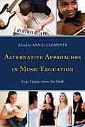 Alternative Approaches in Music Education: Case Studies from the Field