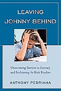 Leaving Johnny Behind: Overcoming Barriers to Literacy and Reclaiming At-Risk Readers