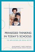 Privileged Thinking in Today's Schools: The Implications for Social Justice