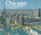 Chicago from the Air Then & Now
