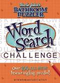 Uncle John's Bathroom Puzzler Word Search Challenge (Uncle John's Bathroom Puzzler)