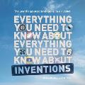Everything You Need to Know about Inventions: The World's Greatest Inventions, in a Nutshell