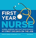 First Year Nurse 3rd Edition Wisdom Warnings & What I Wish Id Known My First 100 Days on the Job