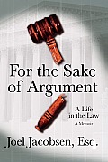 For the Sake of Argument A Life in the Law