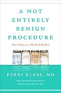 Not Entirely Benign Procedure Revised Edition Four Years as a Medical Student
