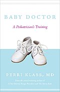 Baby Doctor Revised Edition A Pediatricians Training