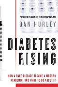 Diabetes Rising How a Rare Disease Became a Modern Pandemic & What to Do About It