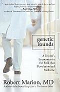 Genetic Rounds A Doctors Encounters in the Field that Revolutionized Medicine