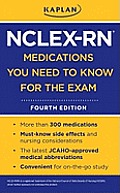 Kaplan NCLEX RN Medications You Need to Know for the Exam 4th Edition