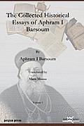 The Collected Historical Essays of Aphram I Barsoum