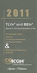 2011 Tlvs & Beis Threshold Limit Values for Chemical Substances & Physical Agents & Biological Exposure Indices