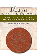 Maya Creation Myths: Words and Worlds of the Chilam Balam