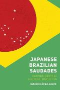 Japanese Brazilian Saudades: Diasporic Identities and Cultural Production