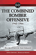 Air Attack on Nazi Germany The Combined Bomber Offensive 1943 1944