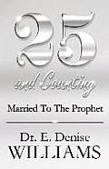 25 and Counting: Married to the Prophet