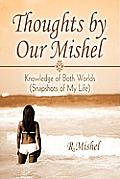 Thoughts by Our Mishel: Knowledge of Both Worlds (Snapshots of My Life