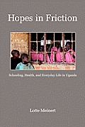 Hopes in Friction: Schooling, Health and Everyday Life in Uganda (PB)