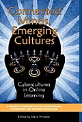 Connected Minds, Emerging Cultures: Cybercultures in Online Learning (Hc)