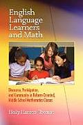 English Language Learners and Math: Discourse, Participation, and Community in Reform-Oriented, Middle School Mathematics Classes (PB)
