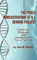 The Public Administration (P. A.) Genome Project Capturing, Mapping, and Deploying the Genes of P. A. (Hc)