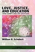 Love, Justice, and Education: John Dewey and the Utopians (PB)