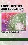 Love, Justice, and Education: John Dewey and the Utopians (Hc)