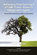 Reforming (Transforming?) a Public Human Resource Management Agency: The Case of the Personnel Board of Jefferson County, Alabama (PB)