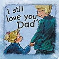 I Still Love You Dad