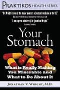 Your Stomach: What Is Really Making You Miserable and What to Do about It
