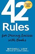 42 Rules for Driving Success with Books Success Stories of Corporate & Author Thought Leadership