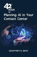 42 Rules for Planning AI in Your Contact Center: An overview of how to plan for artificial intelligence and prepare your data in your contact center