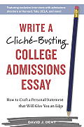 Write a Clich?-Busting College Admissions Essay: How to Craft a Personal Statement That Will Give You an Edge