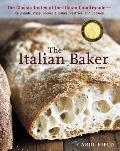The Italian Baker: The Classic Tastes of the Italian Countryside Its Breads, Pizza, Focaccia, Cakes, Pastries, and Cookies: Revised Edition