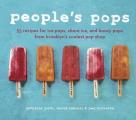 Peoples Pops 55 Recipes for Ice Pops Shave Ice & Boozy Pops from Brooklyns Coolest Pop Shop