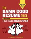 The Damn Good Resume Guide: A Crash Course in Resume Writing