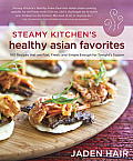 Steamy Kitchens Healthy Asian Favorites 100 Recipes That Are Fast Fresh & Simple Enough for Tonights Supper